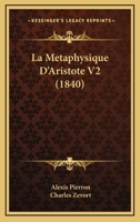 La Metaphysique D'Aristote V2 (1840) 1167656865 Book Cover