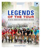 Legends of the Tour: The hottest, toughest and fastest riders of this decade 1743790481 Book Cover