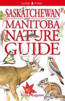 Saskatchewan and Manitoba Nature Guide 1551056011 Book Cover