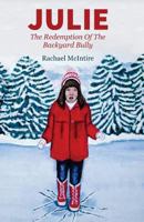 Julie: The Redemption Of The Backyard Bully 0615885020 Book Cover