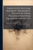 Solid-State Nuclear Magnetic Resonance Studies of Cross Polarization From Quadrupolar Nuclei 1025157788 Book Cover