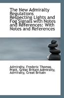 The New Admiralty Regulations Respecting Lights and Fog Signals: With Notes and References 1437159583 Book Cover