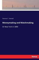 Moneymaking and Matchmaking 3744739953 Book Cover