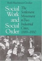 Social Work and Social Order: The Settlement Movement in Two Industrial Cities, 1889-1930 0252017900 Book Cover