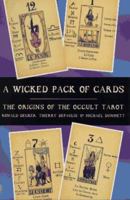 A Wicked Pack of Cards: The Origins of the Occult Tarot 0312162944 Book Cover