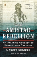The Amistad Rebellion: An Atlantic Odyssey of Slavery and Freedom 0670025046 Book Cover