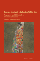 Bearing Liminality, Laboring White Ink: Pregnancy and Childbirth in Women's Literature 1800790139 Book Cover