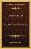 Otway And Lee: Biography From A Baroque Age 1015137644 Book Cover