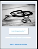 Medicare Misconceptions: What You Need to Know Before Turning 65: Understanding Medicare and Its Impacts B0GHRFLPNR Book Cover