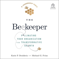 The Beekeeper: Pollinating Your Organization for Transformative Growth B0CN8H3GC3 Book Cover