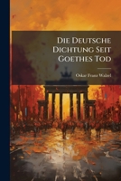 Die Deutsche Dichtung: Seit Goethes Tod 1148046356 Book Cover