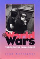 The World Wars Through the Female Gaze 0809322080 Book Cover