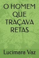 O HOMEM QUE TRAÇAVA RETAS B092PG46MZ Book Cover