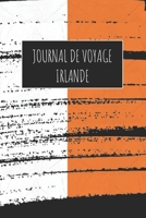 Journal de Voyage Irlande: 6x9 Carnet de voyage I Journal de voyage avec instructions, Checklists et Bucketlists, cadeau parfait pour votre s�jour � Irlande et pour chaque voyageur. 1670996867 Book Cover