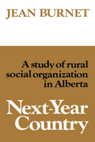 Next-Year Country: A Study of Rural Social Organization in Alberta 0802063403 Book Cover