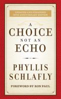 A Choice Not an Echo: The inside story of how American Presidents are chosen 162157315X Book Cover