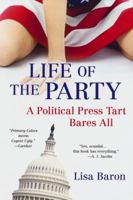 Life of the Party: A Political Press Tart Bares All 080653415X Book Cover