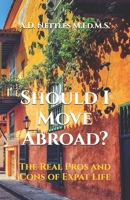 Should I Move Abroad?: The Real Pros and Cons of Expat Life B0FF2PPCXM Book Cover