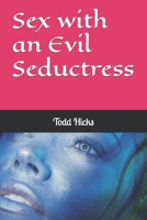 Sex with an Evil Seductress 167605894X Book Cover