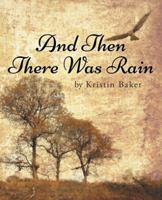 And Then There Was Rain 1491726083 Book Cover