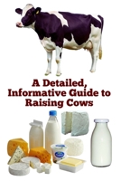 A Detailed, Informative Guide to Raising Cows (Brilliant Homesteading Animals Book Series) B0F8QPW6VY Book Cover