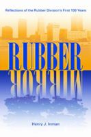 Rubber Mirror: Reflections of the Rubber Division's First 100 Years 1931968608 Book Cover