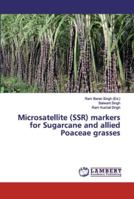 Microsatellite (SSR) markers for Sugarcane and allied Poaceae grasses 620202206X Book Cover