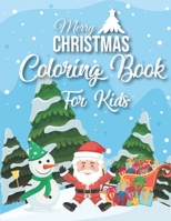 Merry Christmas Coloring Book For Kids: 40 Christmas Coloring Pages Including Santa, Christmas Trees, Reindeer, Snowman Rabbit etc. for Kids And Childrens B08L4K4YW6 Book Cover