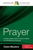 Learning with Foundations21 Prayer: A Seven-week Course of Study Material for Individuals and Groups 1841016950 Book Cover