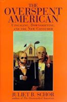 The Overspent American: Why We Want What We Don't Need