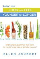 How to Look and Feel Younger for Longer 1641849479 Book Cover