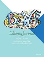 Be Well Coloring Journal: Adult Coloring Journal for Your Health and Wellness Goals 1530941911 Book Cover