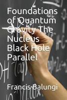 Foundations of Quantum Gravity The Nucleus Black Hole Parallel 1530117240 Book Cover