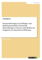 Kryptowährungen als Zahlungs- und Spekulationsobjekt. Potenzielle Entwicklungen, Chancen und Risiken im Vergleich zur alternativen Währung (German Edition) 3346072770 Book Cover