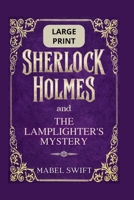 Sherlock Holmes and The Lamplighter's Mystery: Large Print Edition (Sherlock Holmes Large Print) B0G5QZRMJH Book Cover