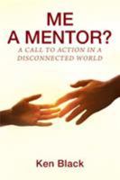 ME A MENTOR? A Call to Action in a Disconnected World 1977212026 Book Cover
