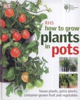 RHS How To Grow Plants In Pots 1405362286 Book Cover