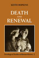 Death and Renewal: Sociological Studies in Roman History 0521271177 Book Cover