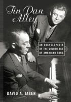 Tin Pan Alley: An Encyclopedia of the Golden Age of American Song 1138870218 Book Cover