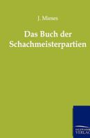 Das Buch Der Schachmeisterpartien 3943293033 Book Cover