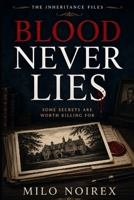 BLOOD NEVER LIES: A British Family Secrets Mystery (THE INHERITANCE FILES) B0H6834NMW Book Cover