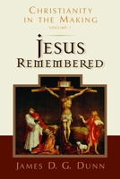 Jesus Remembered (Christianity in the Making, Vol. 1) 0802877990 Book Cover