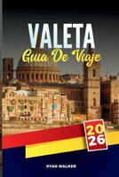 GUÍA DE VIAJE VALETA 2026: Experimente el corazón histórico de Malta: fortalezas iluminadas por el sol, vistas al mar y estilo mediterráneo (Spanish Edition) B0FJS7LZSQ Book Cover