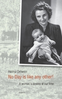 No Day is like any other!: A woman`s destiny at our time 3752662859 Book Cover