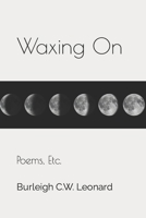 Waxing On: Poems, Etc. B0CNYQ4CJY Book Cover