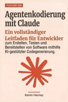 Agentenkodierung mit Claude: Ein vollständiger Leitfaden für Entwickler zum Erstellen, Testen und Bereitstellen von Software mithilfe KI-gestützter Codegenerierung (German Edition) B0GZT6D61K Book Cover