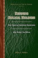 Defining Biblical Holiness: Two Views of Christian Perfection 0615444040 Book Cover