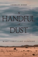 A Handful of Dust: Wyatt Earp's Last Gunfight 1665715502 Book Cover