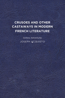Crusoes and Other Castaways in Modern French Literature: Solitary Adventures 1644530945 Book Cover