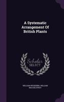 A Systematic Arrangement of British Plants 1018606629 Book Cover